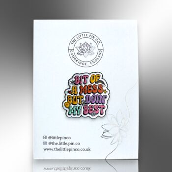 Bit Of A Mess But Doin' My Best Enamel Pin, 7 of 9