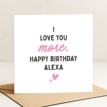 Romantic 'Love You More' Birthday Card Personalised For Her, Wife Or Girlfriend, 3 of 8