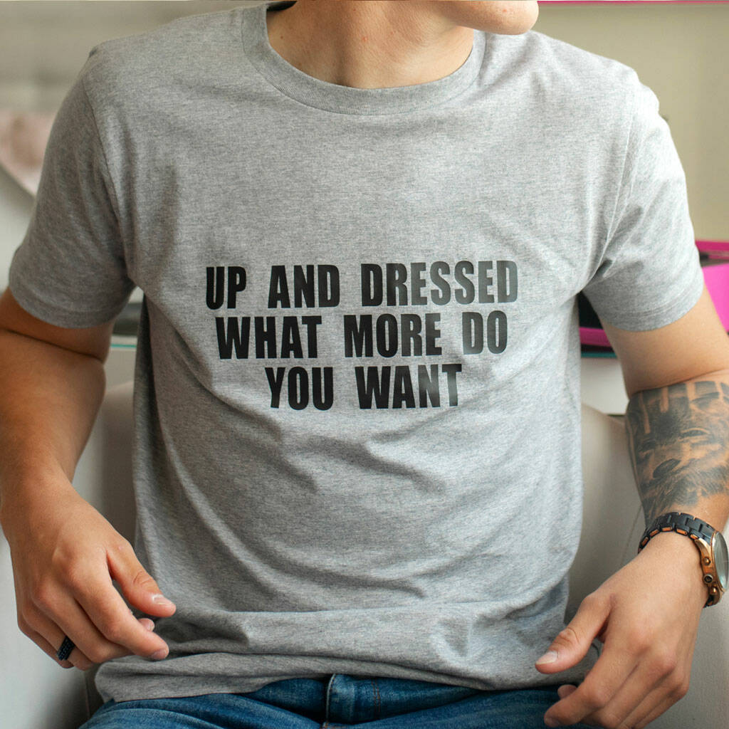Up..What More Do You Want? Funny Slogan T Shirt Gift By Yeah Boo