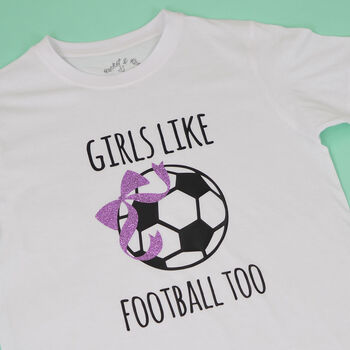 'Girls Like Football Too' Football T Shirt, 6 of 6