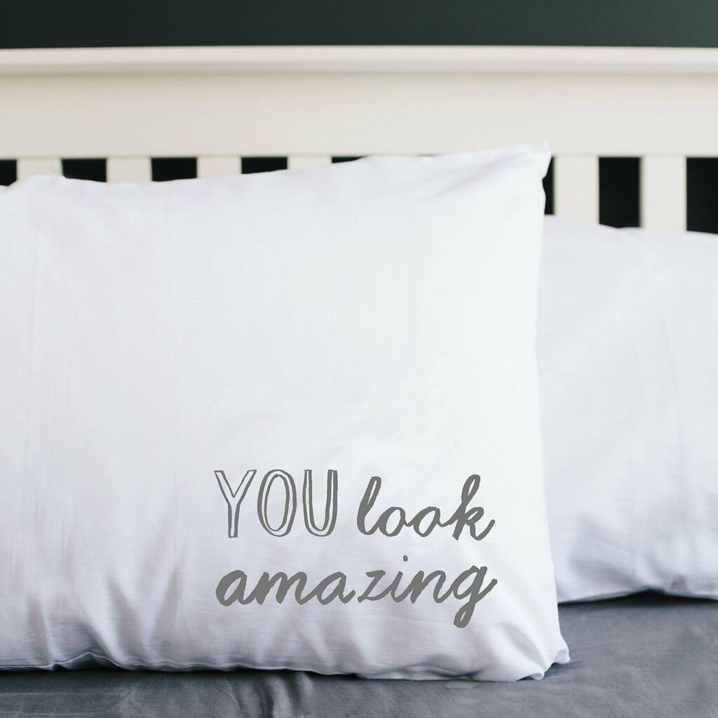 'You Look Amazing' Pillowcase By Karin Åkesson Design ...