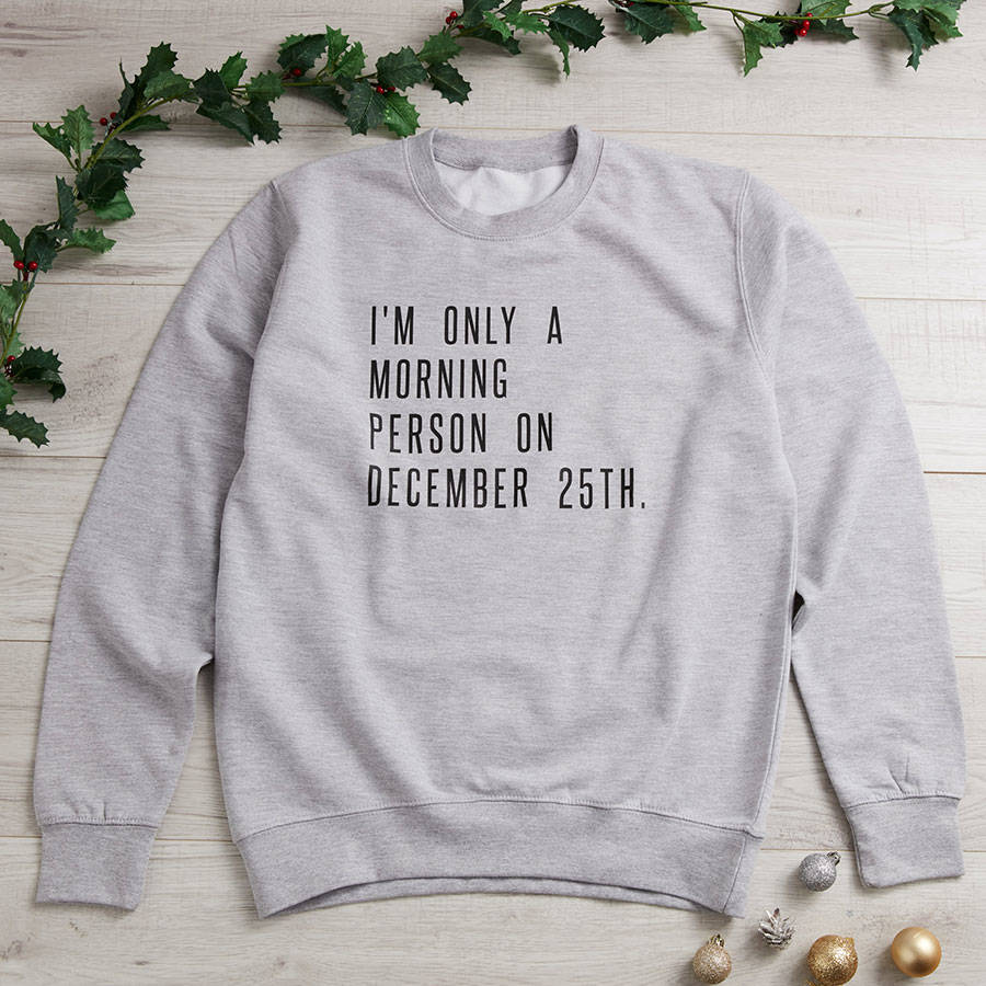 Only A Morning Person On December 25th Christmas Jumper By Yeah Boo