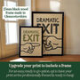 Dramatic Exit Funny Typography Print, thumbnail 4 of 10