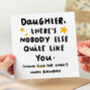 'Daughter Nobody Quite Like You' Birthday Card, thumbnail 1 of 2