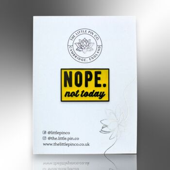 Nope Not Today Yellow Enamel Pin Badge, Mental Health And Chronic Illness Awareness Gift, 4 of 8