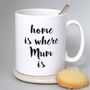 Home Is Where Mum Is Mug, thumbnail 1 of 2