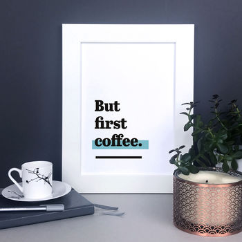 'But First Coffee.' Kitchen Print For Coffee Lover, 3 of 8