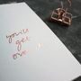 'You'll Get Over It' Rose Gold Foil Card, thumbnail 3 of 4
