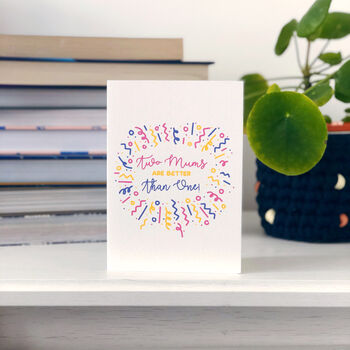Mothers Day Card 'Two Mums Are Better Than One', 2 of 5