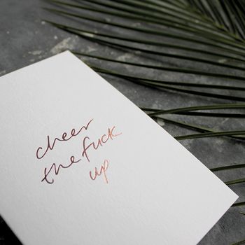 'Cheer The Fuck Up' Rose Gold Foil Card, 2 of 4