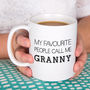 My Favourite People Call Me Granny, Grandma, Nanny Mug, thumbnail 1 of 10