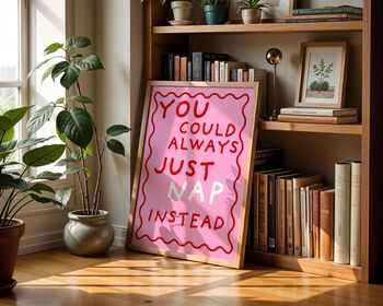 You Could Always Nap Instead Art Print, 5 of 6