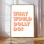 What Would Dolly Do Print, thumbnail 4 of 6