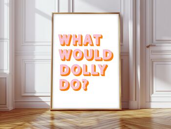What Would Dolly Do Print, 4 of 6