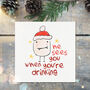'He Sees You When You're Drinking' Funny Xmas Card, thumbnail 1 of 3