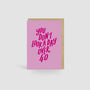 You Don't Look A Day Over 40! Pink Birthday Card, thumbnail 1 of 4