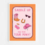 Saddle Up And Ride Your Pony Print, thumbnail 5 of 5