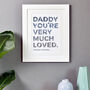 'You're Very Much Loved' Dad Print, thumbnail 3 of 3