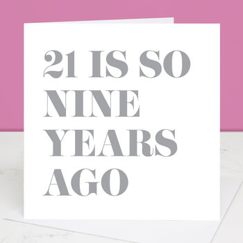 21 Is So Nine Years Ago 30th Birthday Card, 2 of 4