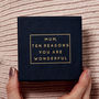 Personalised 'Mum, Ten Reasons You Are Wonderful' Box, thumbnail 3 of 12