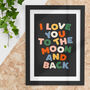 I Love You To The Moon And Back Typography Print 1a, thumbnail 1 of 4