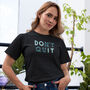 Organic Cotton 'Don't Quit' Motivational Quote T Shirt, thumbnail 4 of 7