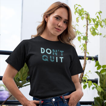 Organic Cotton 'Don't Quit' Motivational Quote T Shirt, 4 of 7