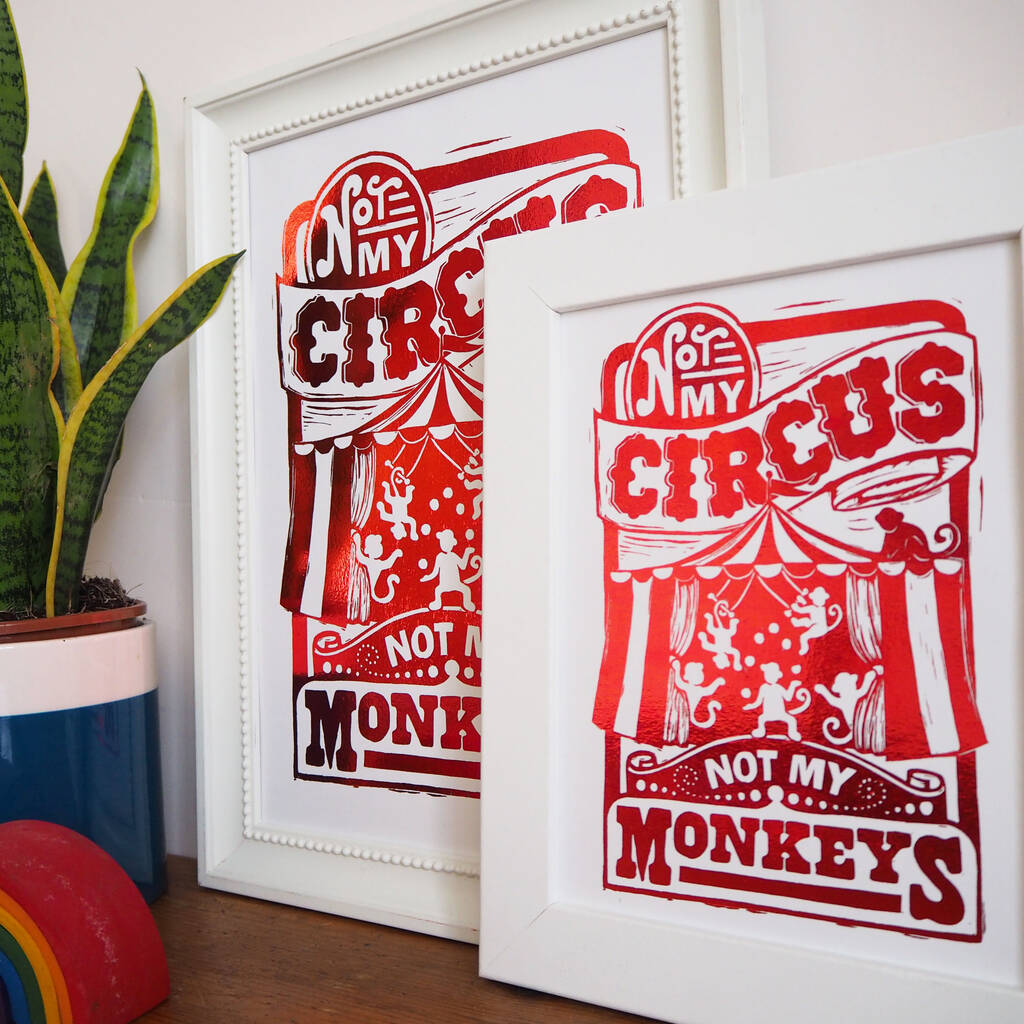 not-my-circus-not-my-monkeys-foil-print-a5-or-a4-by-woah-there-pickle-notonthehighstreet