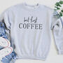 But First Coffee Ladies Slogan Sweatshirt, thumbnail 1 of 2
