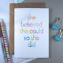 She Believed She Could | Birthday Card For A Friend, thumbnail 2 of 5