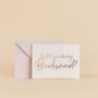 Will You Be My Bridesmaid Proposal Cards Five Pack, thumbnail 1 of 3