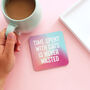 Time Spent With Cats Is Never Wasted Coaster, thumbnail 1 of 5