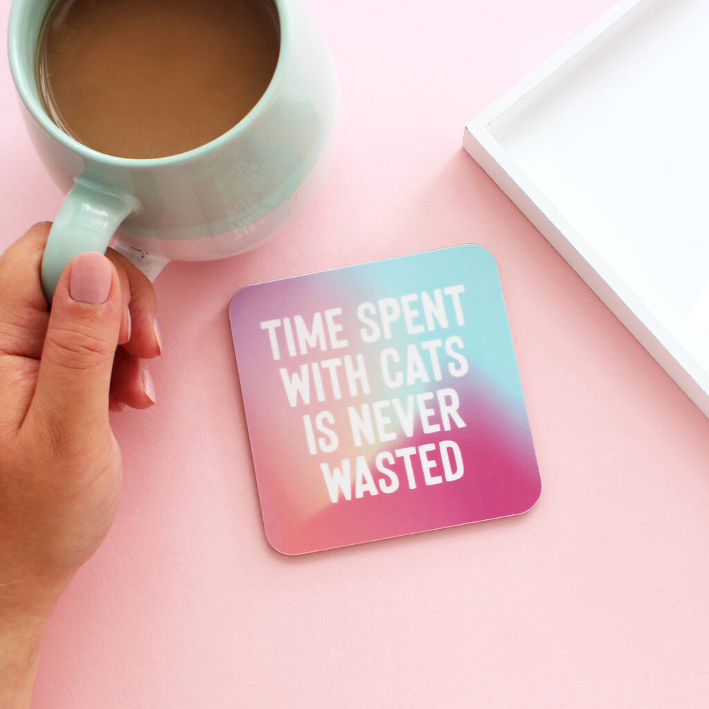 Time Spent With Cats Is Never Wasted Coaster, 1 of 5