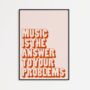 Music Is The Answer Print | Music Poster | Wall Art | A5 A4 A3 | Bold | Typographic | Lyrics | Quote | Print | House Music, thumbnail 3 of 10