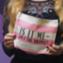 'Is It Me Am I The Drama?!' Make Up Bag, thumbnail 2 of 2