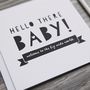 'Hello There Baby!' Unisex New Baby Card, thumbnail 3 of 5