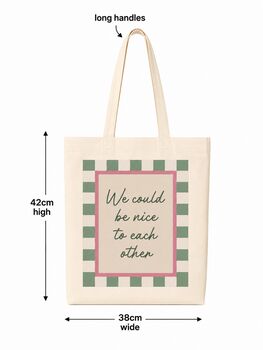We Could Be Nice To Each Other Tote Bag, 2 of 3