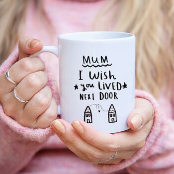 'Mum I Wish You Lived Next Door' Mug, 5 of 9