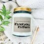 It's Not You, It's Them Supportive Gift, thumbnail 6 of 7