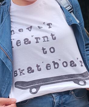 Retro 90s Skater Culture 'I Never Learnt To Skateboard' Unisex T Shirt, 4 of 4