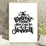 The Bravest Thing You Can Be Is Yourself Print, thumbnail 8 of 9