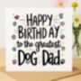 Happy Birthday To The Greatest Dog Dad Card, thumbnail 1 of 2