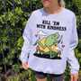 'Kill 'Em With Kindness' Frog Graphic Sweatshirt, thumbnail 1 of 5
