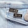 Dog Mum Or Dog Dad Enamel Pin Badge, thumbnail 1 of 6