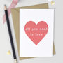 'All You Need Is Love' Valentines Card, thumbnail 2 of 4