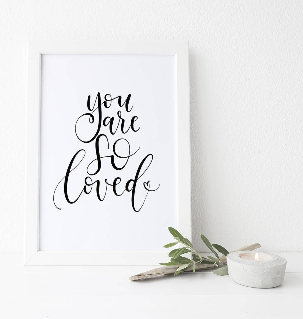 ‘You Are So Loved’ Hand Lettered Print By Eleri Haf Designs ...