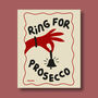 Ring For Prosecco Print Three Colour Options, thumbnail 5 of 11