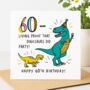 60 – Living Proof That Dinosaurs Did Party! Birthday Card, thumbnail 1 of 2
