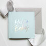 Holographic Foil New Born 'Hello Baby' Card, thumbnail 2 of 8