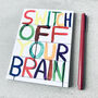 Switch Off Brain David Shrigley Notebook, thumbnail 3 of 5